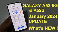 Galaxy A52 5G & A52S - January 2024 Update ! What's New ! About One UI 6.1 ?!