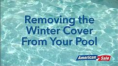 Opening Your Pool- Removing the Cover