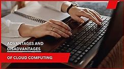 "The Pros and Cons of Cloud Computing - A Complete Guide"