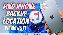 How to Find iPhone Backup Location on Windows 11