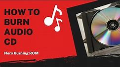 How to Burn Music to Audio CD in 3 Steps | Nero Burning ROM Tutorial