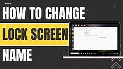 How To Change Lock Screen Name In Laptop in Minutes | Easy Tutorial