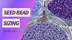 Seed Bead Sizing Comparison - Jewelry Making Resource