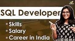 How to Become an SQL Developer? | Salary | Skills | SQL Developer Career in India