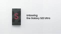 Galaxy S22 Ultra: Official Unboxing | Samsung