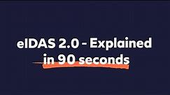eIDAS 2.0 - Explained in 90 seconds