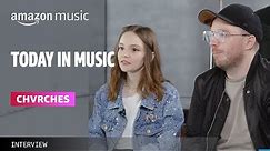 CHVRCHES | Today in Music | Amazon Music