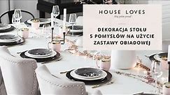 Dekoracja stołu - 5 pomysłów na użycie zastawy obiadowej by HOUSE LOVES