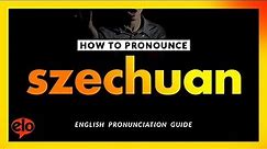 How To Pronounce Szechuan | Pronunciation Guide