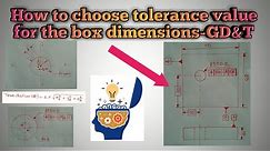 How to choose tolerance value for the box dimensions(Basic dimensions)-GD&T