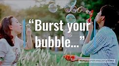 "Burst Your Bubble" Idiom Meaning, Origin & History | Superduper English Idioms