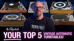 YOUR Top 5 Automatic Vintage Turntables