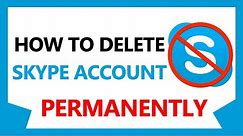 How To Delete Skype Account Permanently