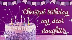 Happy Birthday to My Dear Daughter | Birthday wishes to Daughter | E-Wish