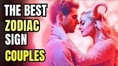 Zodiac Sign MATCHES That Make The Best COUPLES!