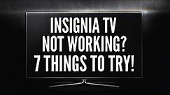 Insignia TV Not Working? Here are 7 Things to Try