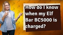 How do I know when my Elf Bar BC5000 is charged?