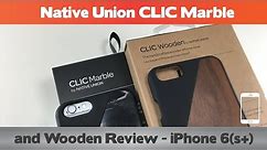 Native Union CLIC Marble and CLIC Wooden Review - Fancy iPhone 6s cases