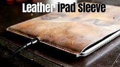 Leatherworking | Leather iPad Cover / iPad Sleeve