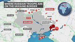 Where Are Russian Troops Positioned Around Ukraine? A Simple Map