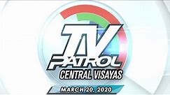 TV Patrol Central Visayas - March 20, 2020