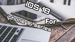 iOS 18: top 10 new features for iphone 16 series