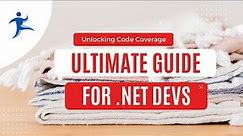 Unlocking Code Coverage: The Ultimate Guide for .NET Developers