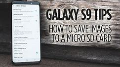 Samsung Galaxy S9 Tips - How to Save Images to a MicroSD Card
