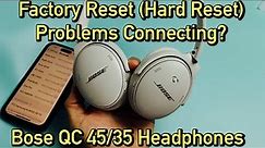 Bose QC 45/35 Headphones: How to Factory Reset (Hard Reset) | Fix Connecting Problems