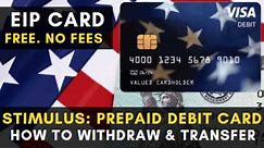 STIMULUS: EIP Card - How to Get Your Money Without Any Fees. Withdraw and Transfer Money NO FEES
