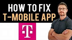 ✅ How To Fix T-Mobile App Not Working (Full Guide)