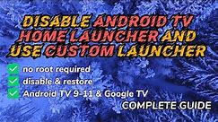 Disable/Enable/Change Android TV & Google TV default launcher with custom alternative launcher