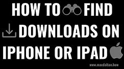 How to Find Downloads on Your iPhone or iPad