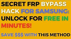 Don't Pay for FRP Bypass! Free Method to Unlock Samsung Phones Revealed