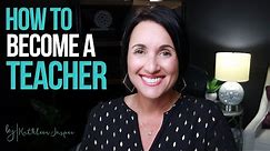 How to Become a Teacher | a Step-By-Step Guide for the Certification Process | Kathleen Jasper
