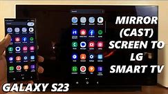 How To Cast Screen (Screen Mirror) Samsung Galaxy S23 / S23+ / S23 Ultra To LG Smart TV