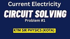 Circuit Analysis | How to Solve Circuit | KTM Sir PHYSICS #kota