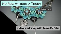 No Rose without a Thorn Necklace Workshop