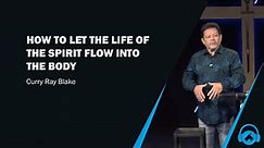 How to let the life of the spirit flow into the body, Curry Blake