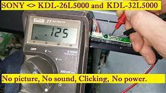 Sony KDL-26L5000, KDL-32L5000 Clicking ON OFF, won't turn ON, No picture PROBLEM FIXED