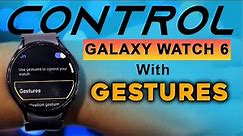 How To Setup & Use Gestures On Galaxy Watch 6 👆 Get Universal Gestures On Samsung Watch 6 🤙