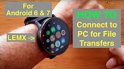How to: Connect to PC with Android 6 or 7 Smartwatch for File Transfers (LEMX Demo)
