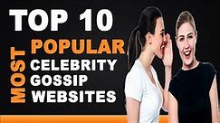 Best Celebrity Gossip Websites - Top 10 List