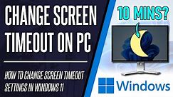 How to Change Screen Timeout Settings on Windows 11 PC or Laptop