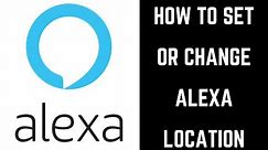 How to Set or Change Alexa Location