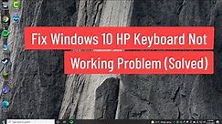 Fix Windows 10 HP Keyboard Not Working Problem (Solved)