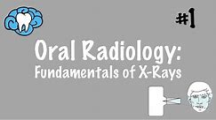 Oral Radiology | Fundamentals of X-Rays | INBDE, ADAT