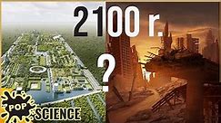 Świat w 2100 roku: Przyszłość nauki - POP Science #30