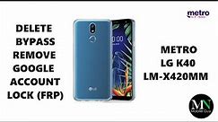 Delete / Bypass / Remove Google Account Lock FRP on Metro LG K40 LM-X420MM!