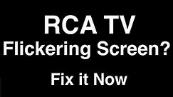 RCA TV Flickering Screen - Fix it Now